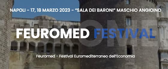 A NAPOLI LA PRIMA EDIZIONE DI FEUROMED FESTIVAL EUROMEDITERRANEO DELL’ECONOMIA